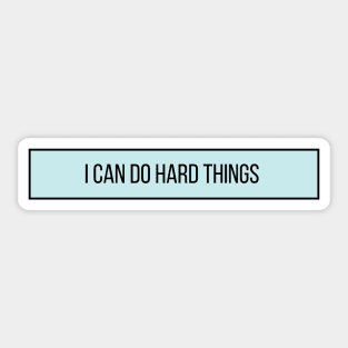 I Can Do Hard Things - Inspiring Quotes Sticker